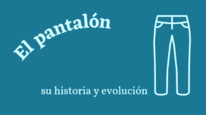 Lee más sobre el artículo El pantalón, historia y evolución