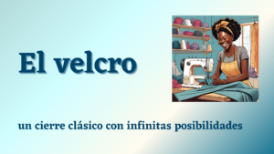 Lee más sobre el artículo El velcro: un cierre clásico con infinitas posibilidades