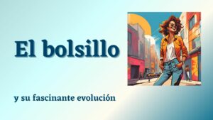 Lee más sobre el artículo Del Pasado al Presente: La Fascinante Evolución del Bolsillo en la Moda