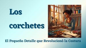 Lee más sobre el artículo Corchetes: El Pequeño Detalle que Revolucionó la Moda y la Costura