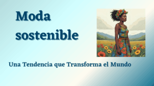 Lee más sobre el artículo 🌿 Moda Sostenible: Una Tendencia que Transforma el Mundo